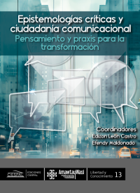 Cubierta para Epistemologías críticas y ciudadanía comunicacional: Pensamiento y praxis para la transformación 